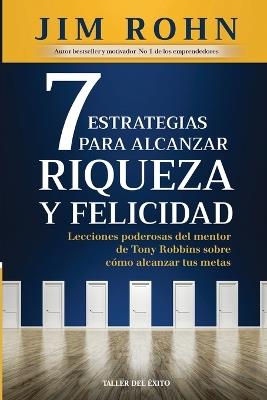 7 estrategias para alcanzar riqueza y felicidad - Jim Rohn - cover