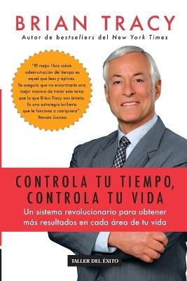 Controla tu tiempo, controla tu vida - Brian Tracy - cover