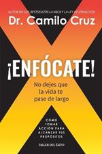 ¡Enfócate!: No dejes que la vida te pase de largo