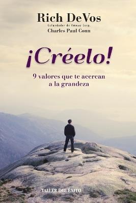 ¡Créelo!: 9 valores que te acercan a la grandeza - Rich Devos - cover