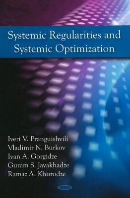 Systemic Regularities & Systemic Optimization - Iveri V Pranguishvili,Vladimir N Burkov,Ivan A Gorgidze - cover