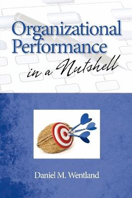 Organizational Performance in a Nutshell - Daniel M. Wentland - cover