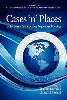Cases 'N' Places: Global Cases in Educational and Performance Technology - cover