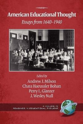 American Educational Thought: Essays from 1640-1940 - cover