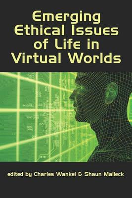 Emerging Ethical Issues of Life in Virtual Worlds - cover