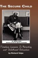 The Secure Child: Timeless Lessons in Parenting - cover