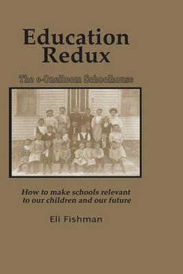 Education Redux: How to Make Schools Relevant to Our Children and Our Future - cover