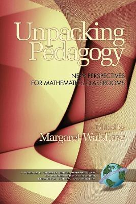 Unpacking Pedagogy: New Perspectives for Mathematics Classrooms - cover