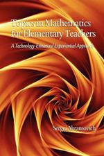 Topics in Mathematics for Elementary Teachers: A Technology-Enhanced Experiential Approach