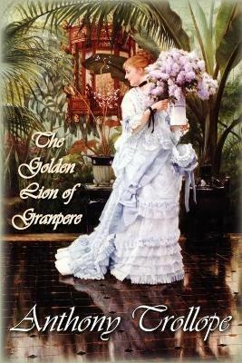 The Golden Lion of Granpere - Anthony Trollope - cover