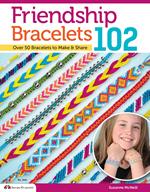 Friendship Bracelets 102