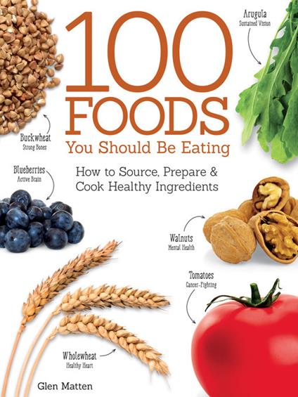 100 Foods You Should Be Eating