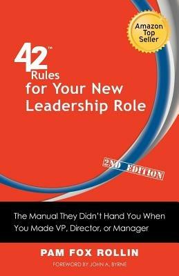 42 Rules for Your New Leadership Role (2nd Edition): The Manual They Didn't Hand You When You Made VP, Director, or Manager - Pam Fox Rollin - cover
