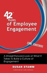 42 Rules of Employee Engagement (2nd Edition): A Straightforward and Fun Look at What It Takes to Build a Culture of Engagement in Business