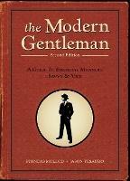 The Modern Gentleman, 2nd Edition: A Guide to Essential Manners, Savvy, and Vice