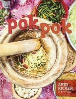 Pok Pok: Food and Stories from the Streets, Homes, and Roadside Restaurants of Thailand [A Cookbook] - Andy Ricker,JJ Goode - cover