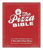 The Pizza Bible: The World's Favorite Pizza Styles, from Neapolitan, Deep-Dish, Wood-Fired, Sicilian, Calzones and Focaccia to New York, New Haven, Detroit, and More - Tony Gemignani - cover