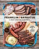 Franklin Barbecue: A Meat-Smoking Manifesto [A Cookbook] - Aaron Franklin,Jordan Mackay - cover