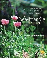 The Bee-Friendly Garden: Design an Abundant, Flower-Filled Yard that Nurtures Bees and Supports Biodiversity - Kate Frey,Gretchen LeBuhn - cover