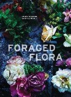 Foraged Flora: A Year of Gathering and Arranging Wild Plants and Flowers - Louesa Roebuck,Sarah Lonsdale - cover