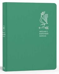 Meehan's Bartender Manual: [A Cocktail Reference and Recipe Book]