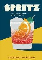 Spritz: Italy's Most Iconic Aperitivo Cocktail, with Recipes - Talia Baiocchi,Leslie Pariseau,Editors of PUNCH - cover