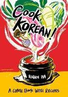 Cook Korean!: A Comic Book with Recipes [A Cookbook] - Robin Ha - cover