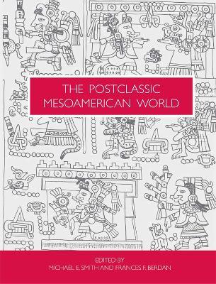 The Postclassic Mesoamerican World - Michael E Smith - cover