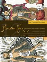 The Florentine Codex, Book Twelve: The Conquest of Mexico: A General History of the Things of New Spain