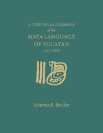 A Historical Grammar of the Maya Language of Yucatan: 1557-2000