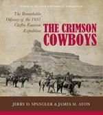 The Crimson Cowboys: The Remarkable Odyssey of the 1931 Claflin-Emerson Expedition