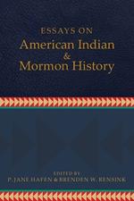 Essays on American Indian and Mormon History