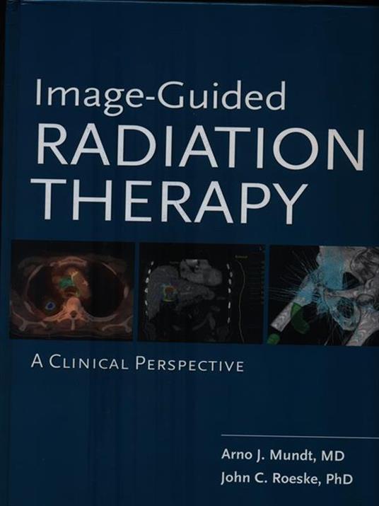 Image guided radiation therapy - Arno J. Mundt,John C. Roeske - copertina