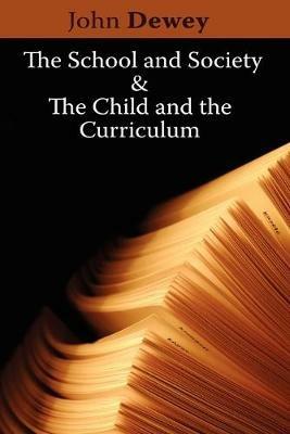 The School and Society & The Child and the Curriculum - John Dewey - cover