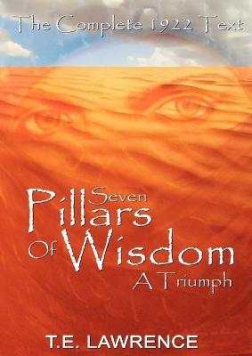Seven Pillars of Wisdom: A Triumph - T E Lawrence,Thomas Edward Lawrence - cover