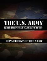 The U.S. Army Leadership Field Manual FM 22-100