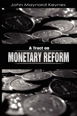 A Tract on Monetary Reform - John Maynard Keynes - cover