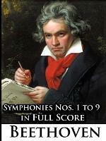 Ludwig Van Beethoven - Symphonies Nos. 1 to 9 in Full Score - Ludwig Van Beethoven - cover