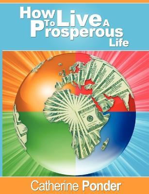 How to Live a Prosperous Life - Catherine Ponder - cover