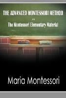 The Advanced Montessori Method - The Montessori Elementary Material - Maria Montessori - cover