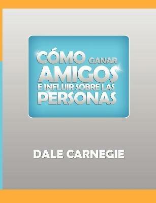 Como ganar amigos y influir sobre las personas - Dale Carnegie - cover