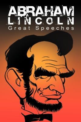 Abraham Lincoln: Great Speeches by Abraham Lincoln - Abraham Lincoln - cover