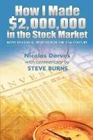 How I Made $2,000,000 in the Stock Market: Now Revised & Updated for the 21st Century - Darvas Nicolas,Steve Burns - cover