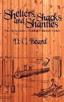 Shelters, Shacks, and Shanties: A Guide to Building Shelters in the Wilderness - D C Beard - cover