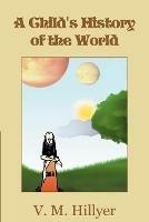 A Child's History of the World - V M Hillyer - cover