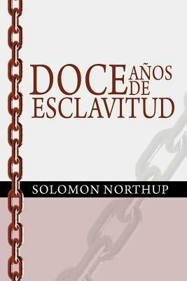 Doce Anos de Esclavitud / Twelve Years a Slave (Spanish Edition) - Solomon Northup - cover