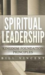 Spiritual Leadership (Pocket Size): Kingdom Foundation Principles Second Edition