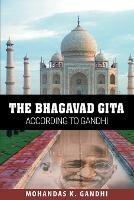 The Bhagavad Gita According to Gandhi - Mohandas K Gandhi - cover