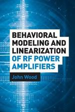 Behavioral Modeling and Linearization of RF Power Amplifiers