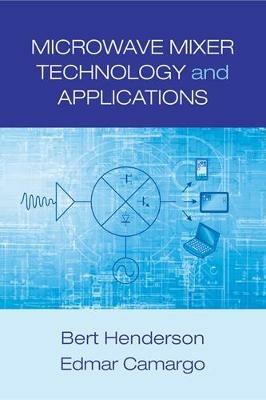 Microwave Mixer Technology and Applications - Edmar Camargo,Bert Henderson - cover